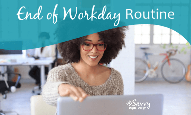savvy digital end of workday routine