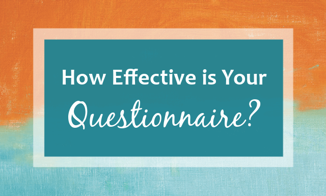 How Effective is Your Questionnaire?